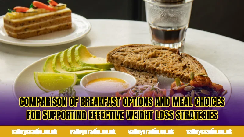 Comparison of breakfast options and meal choices for supporting effective weight loss strategies