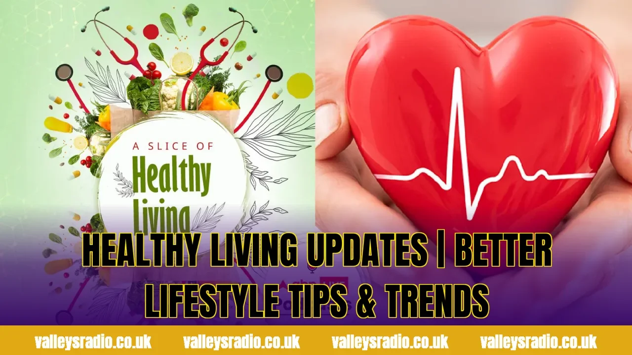 Healthy Living Updates | Better Lifestyle Tips & Trends
