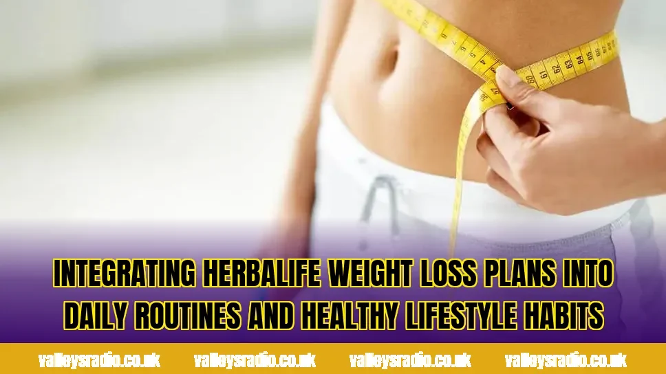 Integrating Herbalife weight loss plans into daily routines and healthy lifestyle habits