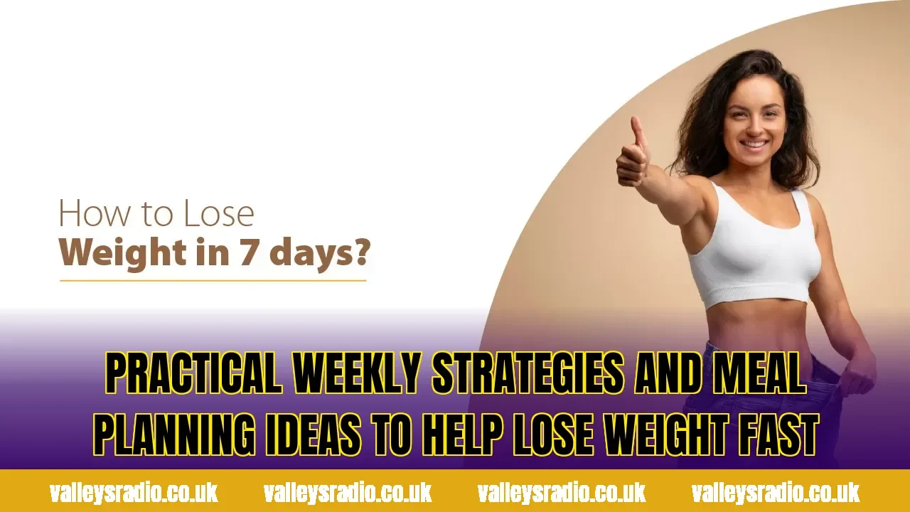 Practical weekly strategies and meal planning ideas to help lose weight fast